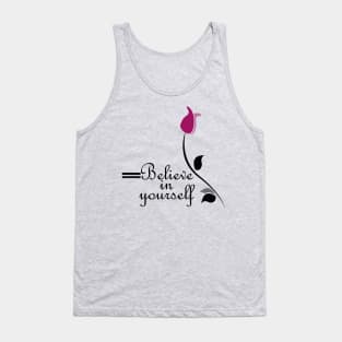 Belive in yourself motivation everyday tshirt for women men and kids Tank Top